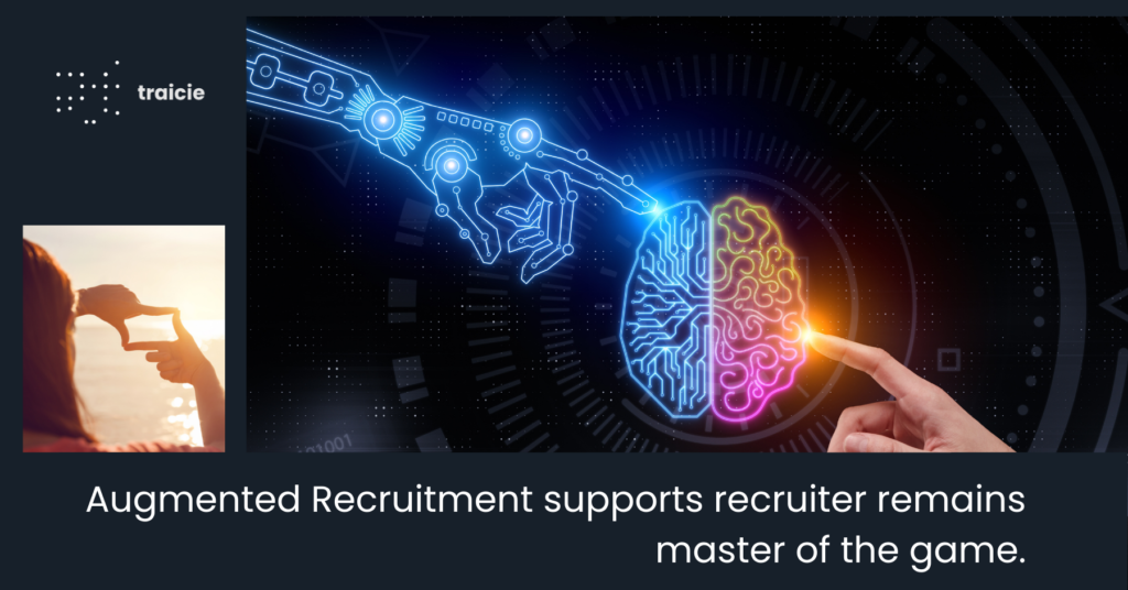 Augmented Recruitment supports recruiter remains master of the game