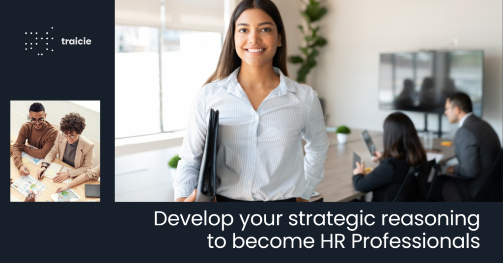 Develop your strategic reasoning
to become HR Professionals