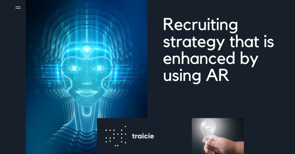 Recruiting strategy that is enhanced by using Augmented Recruitment