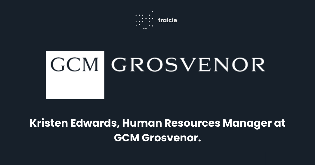 Kristen Edwards, Human Resources Manager at GCM Grosvenor.